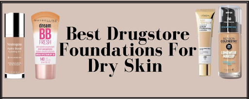 best drugstore foundation for dry skin